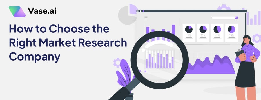 How to Choose the Right Market Research Company